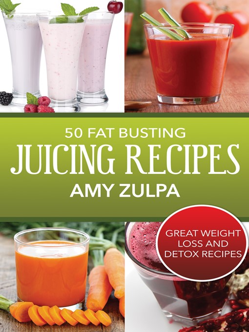 Title details for 50 Fat Busting Juicing Recipes by Amy Zulpa - Available